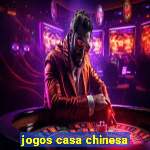 jogos casa chinesa